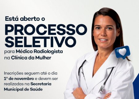 Nova Andradina abre processo seletivo para Médico Radiologista na Clínica da Mulher